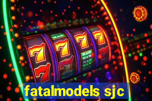 fatalmodels sjc